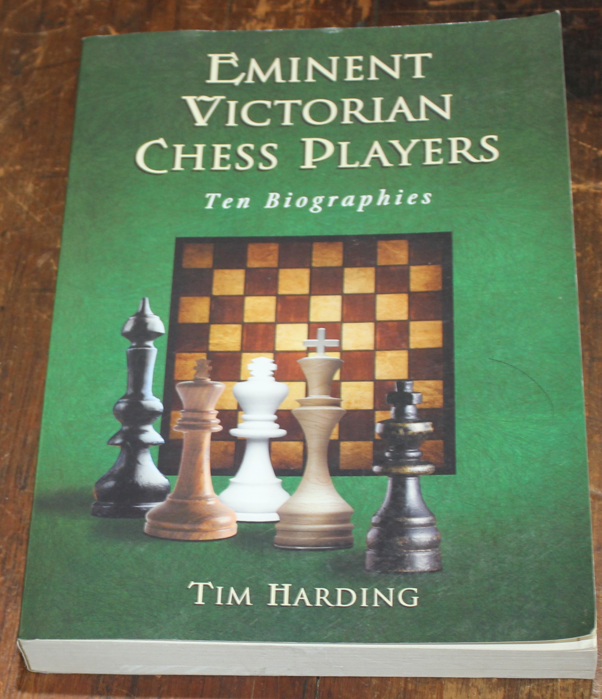 EMINENT VICTORIAN CHESS PLAYERS – Ten Biographies by Tim Harding