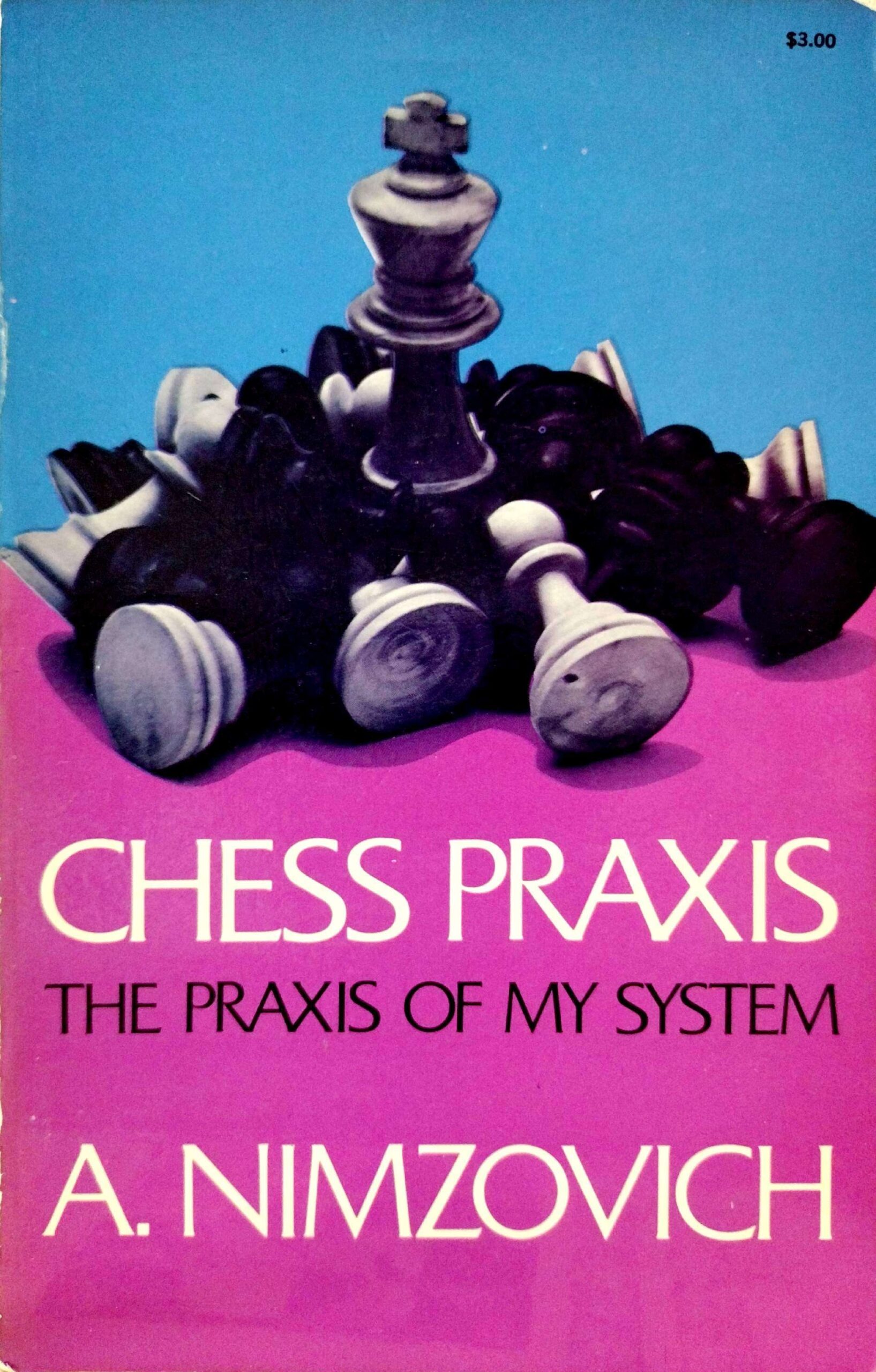 Chess Praxis: The Praxis of My System by A. Nimzovich