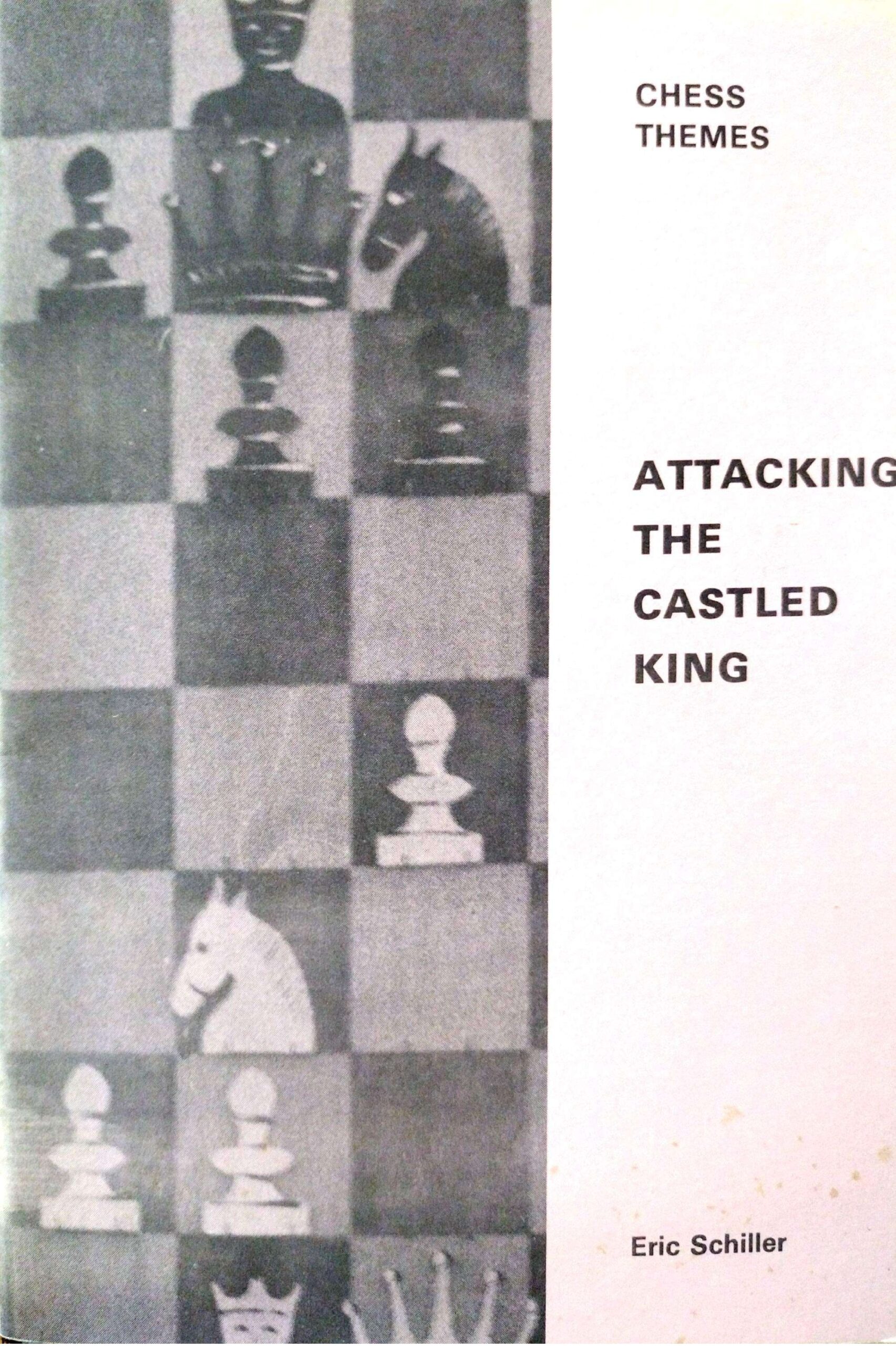 Attacking the Castled King by Eric Schiller