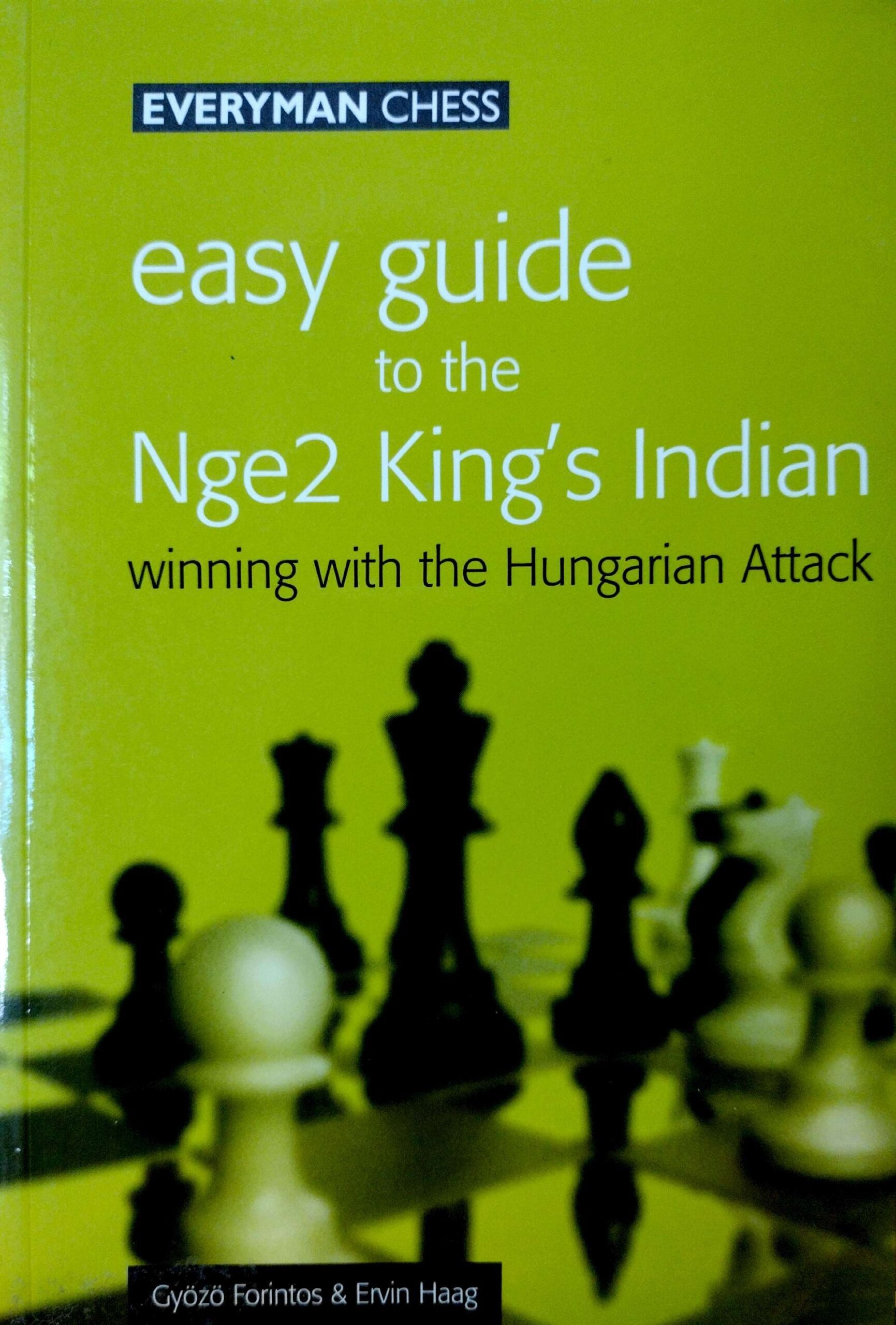 Easy Guide to the Nge2 King’s Indian: Winning with the Hungarian by Gyozo Forintos and Ervin Haag