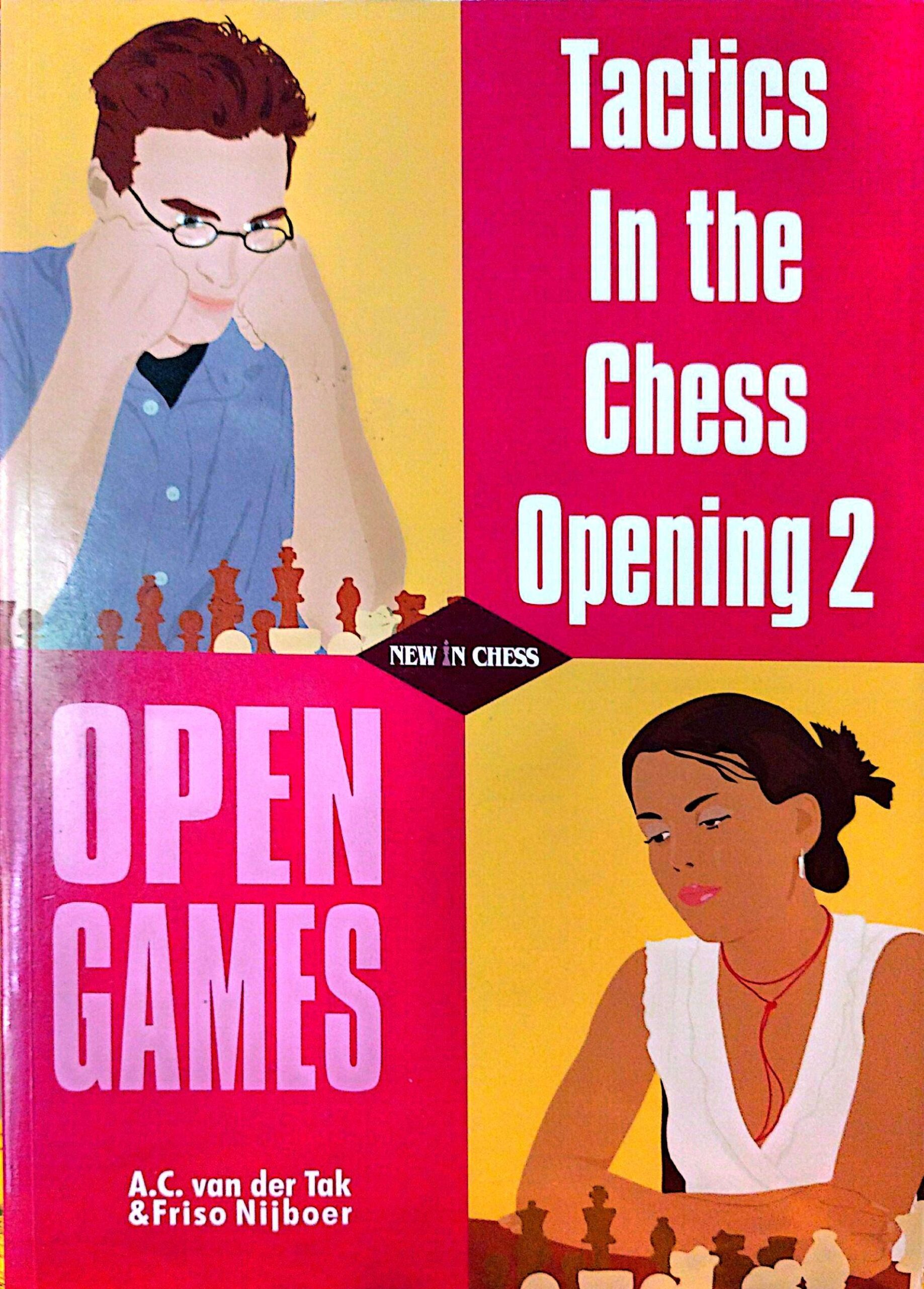 Tactics in the Chess Opening 2: Open Games by A.C. van der Tak and Friso Nijboer