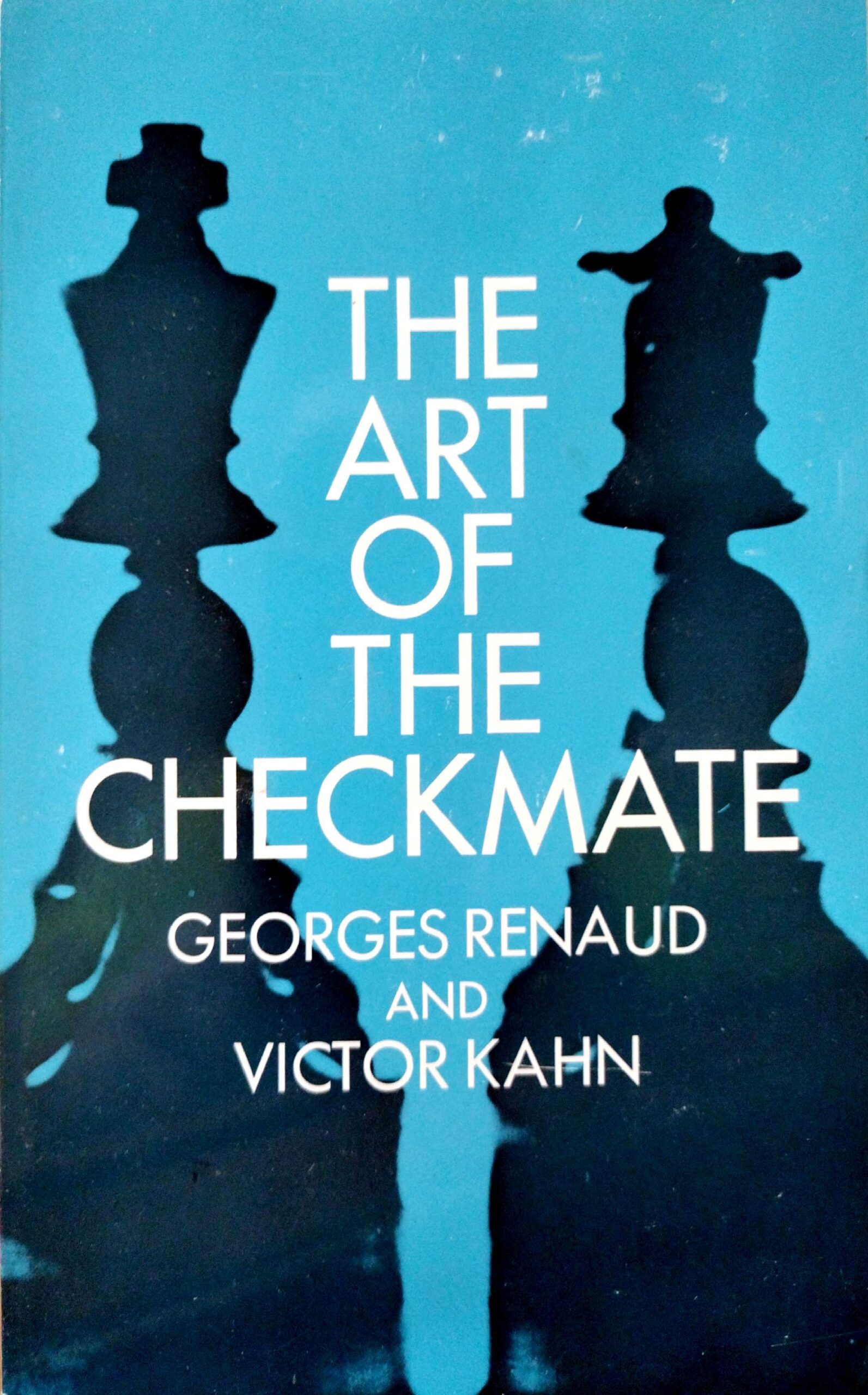 The Art of the Checkmate by Georges Renaud and Victor Kahn