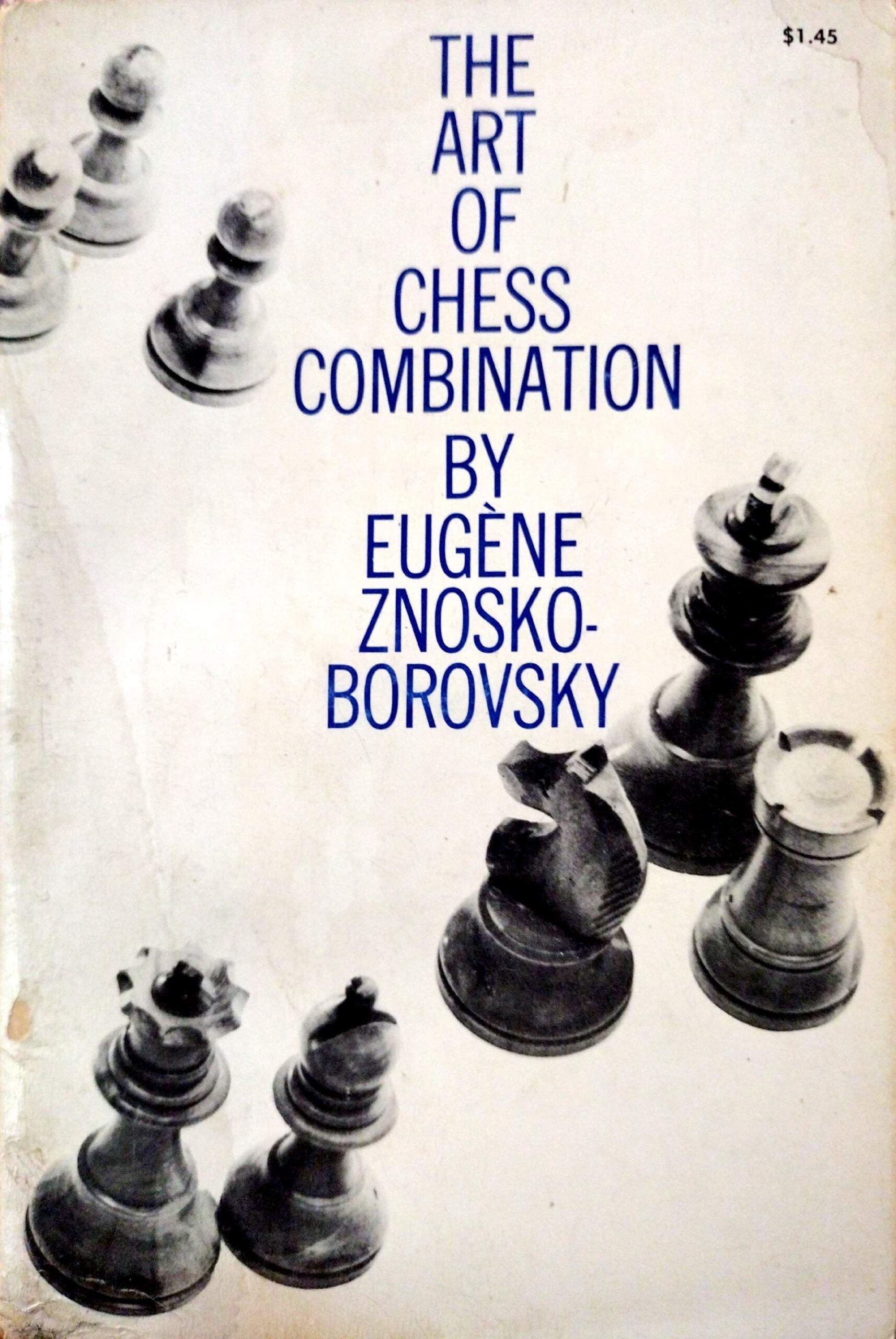 The Art of Chess Combination by Eugene Znosko-Borovsky