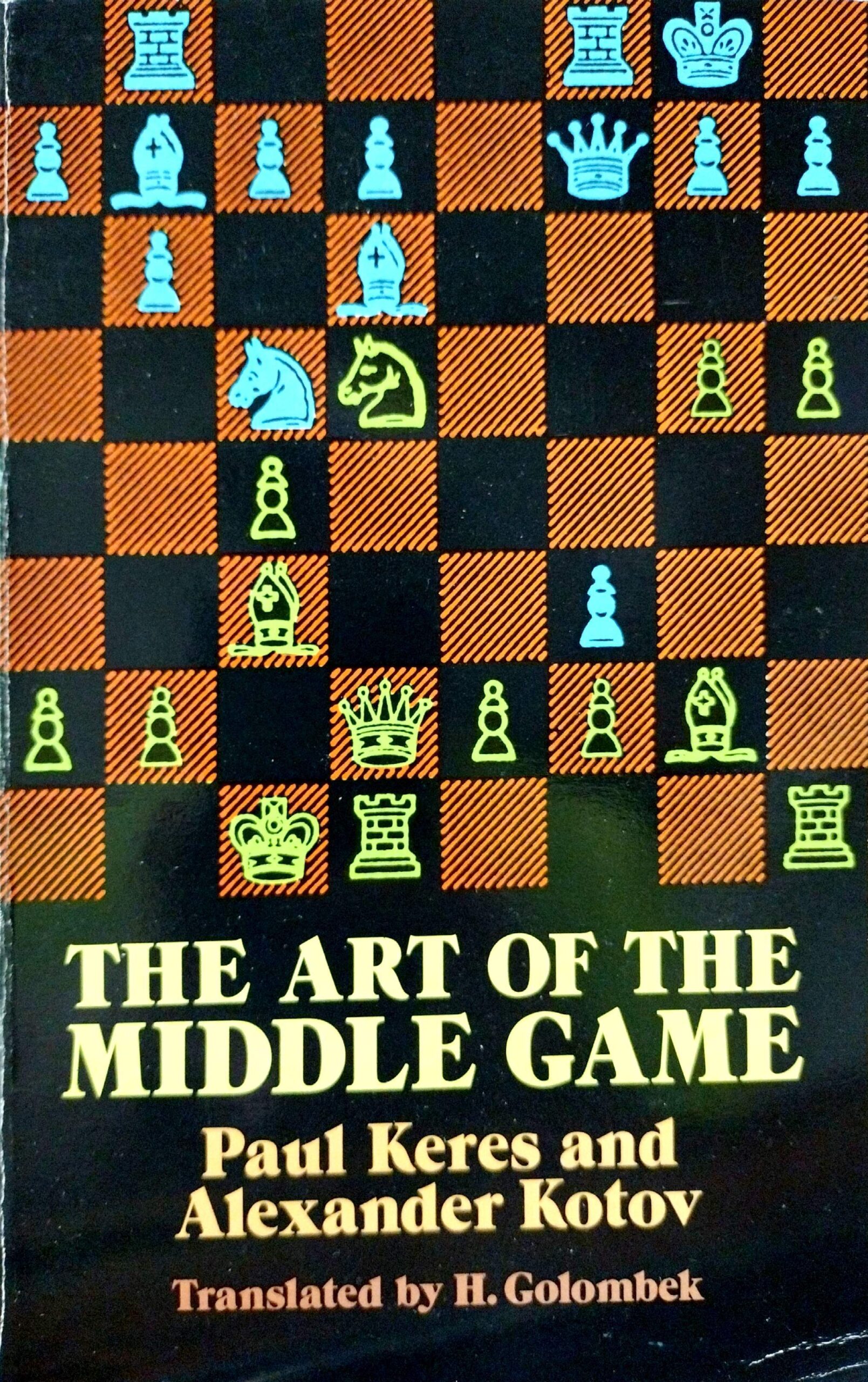 The Art of the Middle Game by Grandmasters Paul Keres and Alexander Kotov